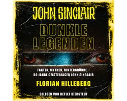 John Sinclair - Dunkle Legenden - Fakten, Mythen, Hintergründe - 50 Jahre Geisterjäger John Sinclair (Ungekürzt)