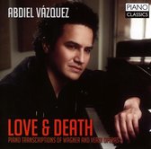 Abdiel Vázquez - Love & Death: Piano Transcriptions of Wagner and Verdi Operas (CD)