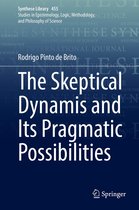 Synthese Library 455 - The Skeptical Dynamis and Its Pragmatic Possibilities