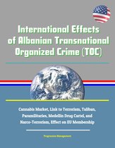 International Effects of Albanian Transnational Organized Crime (TOC) - Cannabis Market, Link to Terrorism, Taliban, Paramilitaries, Medellin Drug Cartel, and Narco-Terrorism, Effect on EU Membership