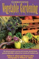 Commonsense Vegetable Gardening for the South