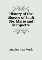 History of the diocese of Sault Ste. Marie and Marquette