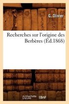 Sciences Sociales- Recherches Sur l'Origine Des Berb�res (�d.1868)