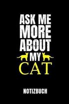Ask Me More about My Cat Notizbuch