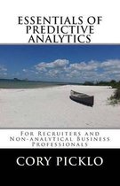Essentials of Predictive Analytics for Recruiters and Non-Analytical Business Professionals