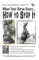 Horse Training How-To 6 - When Your Horse Rears: How to Stop It