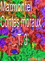 Contes moraux . T. 3