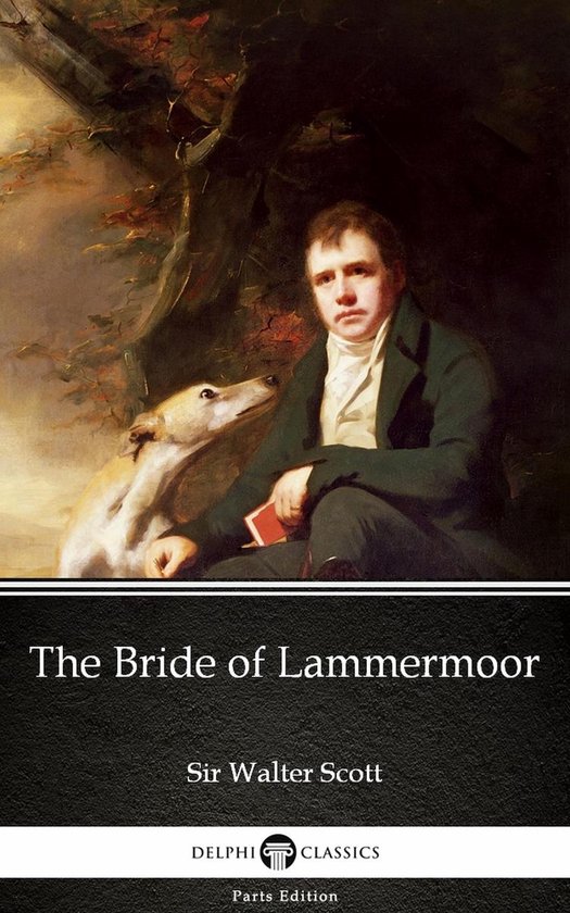 Delphi Parts Edition (Sir Walter Scott) 8 - The Bride of Lammermoor by Sir Walter Scott (Illustrated)