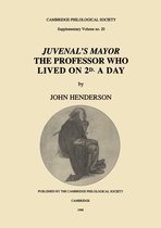 Proceedings of the Cambridge Philological Society Supplementary Volume 20 - Juvenal's Mayor
