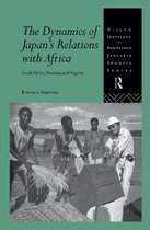 Nissan Institute/Routledge Japanese Studies - The Dynamics of Japan's Relations with Africa