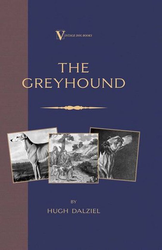The Greyhound: Breeding, Coursing, Racing, etc. (a Vintage D ... - cover