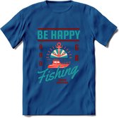 Be Happy Go Fishing - Vissen T-Shirt | Aqua | Grappig Verjaardag Vis Hobby Cadeau Shirt | Dames - Heren - Unisex | Tshirt Hengelsport Kleding Kado - Donker Blauw - XL