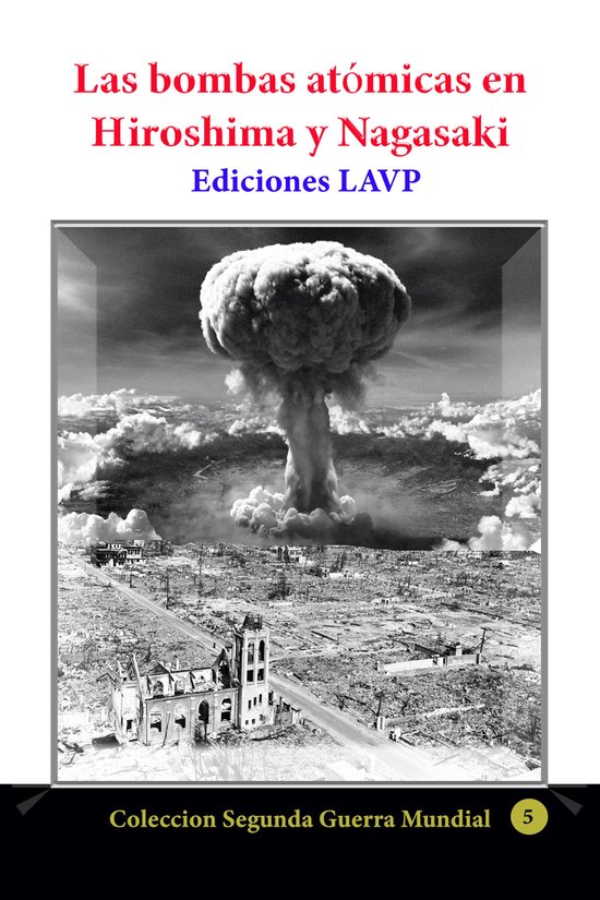 Segunda Guerra Mundial 5 - las bombas atómicas en Hiroshima y Nagasaki  (ebook),... 