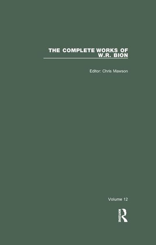 The Complete Works of W.R. Bion - The Complete Works of W.R. ... - cover