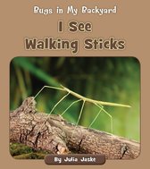 Bugs in My Backyard - I See Walking Sticks