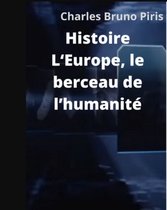 Histoire L‘Europe, le berceau de l’humanité