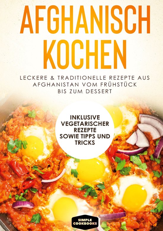 Afghanisch kochen Leckere & traditionelle Rezepte aus Afghanistan vom