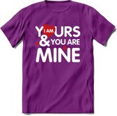 I Am Yours and You Are Mine - Valentijn T-Shirt | Grappig Valentijnsdag Cadeautje voor Hem en Haar | Dames - Heren - Unisex | Kleding Cadeau | - Paars - S