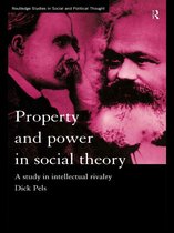 Routledge Studies in Social and Political Thought - Property and Power in Social Theory