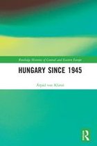 Routledge Histories of Central and Eastern Europe - Hungary since 1945