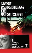 A Dave Woolf Thriller 1 - From Wednesday to Judgement