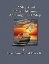 12 Steps & 12 Traditions: Applying the 11th Step