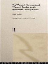 Routledge Research in Gender and History - The Women's Movement and Women's Employment in Nineteenth Century Britain