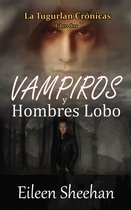 Vampiros y Hombres Lobo (Libro Tres) La Tugurlan Crónicas