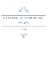 Deep into China Histories - The Military History of the Yuan Dynasty