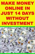 How to Make Money Online: Make Money in Just 14 Days Without Investment