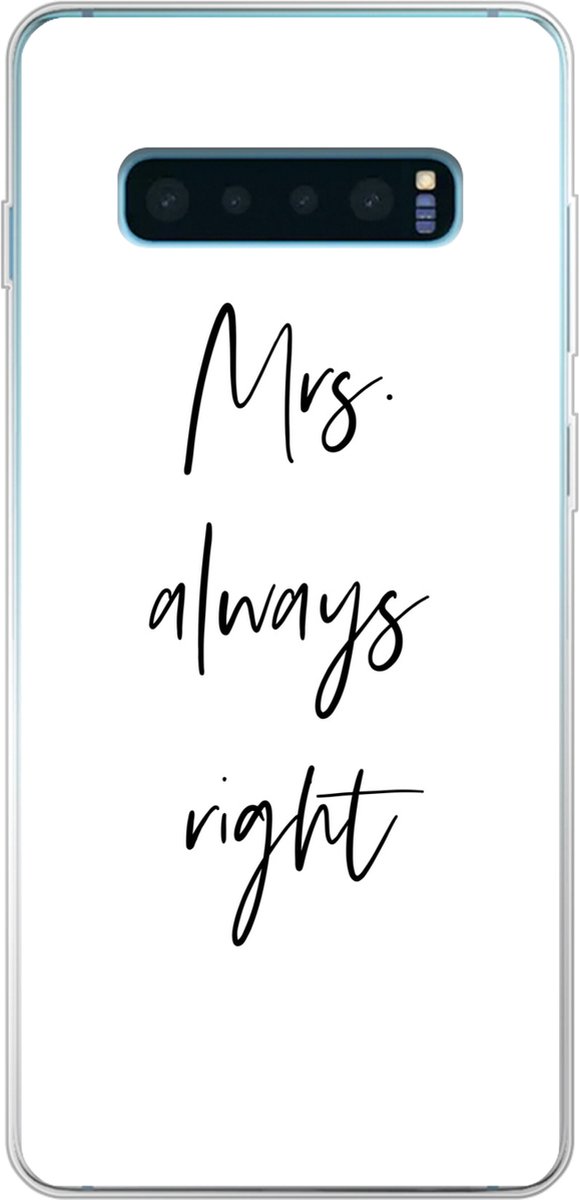 Telefoonhoesje Geschikt voor Samsung Galaxy S10 Plus hoesje - Quotes - 'Mrs. always right' - Trouwen - Spreuken - Siliconen Telefoonhoesje Telefoonhoesje