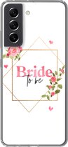 Geschikt voor Samsung Galaxy S21 FE hoesje - Huwelijk - 'Bride to be' - Quotes - Spreuken - Siliconen Telefoonhoesje