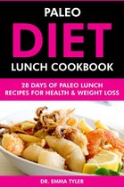 Paleo Diet Lunch Cookbook: 28 Days of Paleo Lunch Recipes for Health & Weight Loss