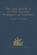 Hakluyt Society, First Series - The Life and Acts of Don Alonzo Enriquez de Guzman, a Knight of Seville, of the Order of Santiago, A.D. 1518 to 1543