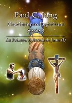 Paul C. Jong Crecimiento Espiritual Serie 3 - La Primera Epístola de Juan (I)