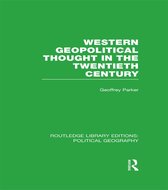 Western Geopolitical Thought in the Twentieth Century (Routledge Library Editions