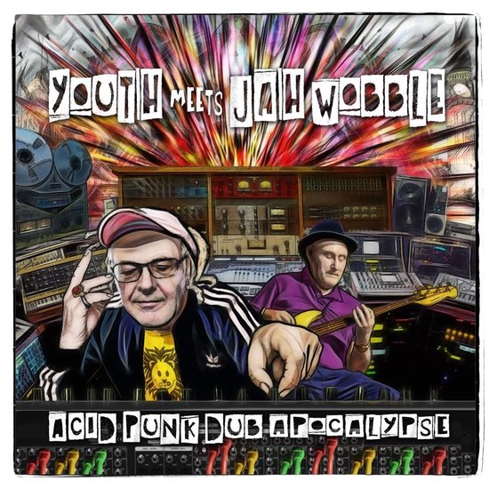 Albumhoes: Twee mannen in studio met apparatuur. Tekst: 'Youth meets Jah Wobble' en 'Acid Punk Dub Apocalypse'.