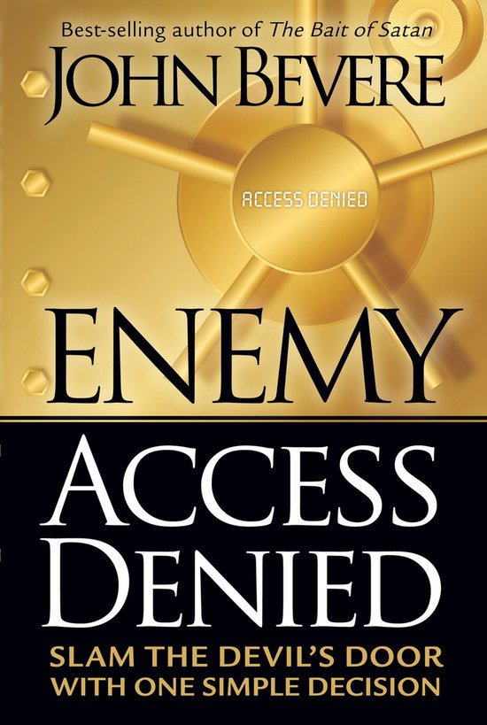 Couverture du livre Enemy Access Denied, par John Bevere, avec une porte de coffre-fort dorée et le texte "Access Denied".