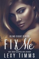 Blind Sight Series 2 - Fix Me