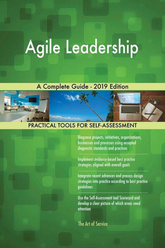 Agile Leadership A Complete Guide - 2019 Edition