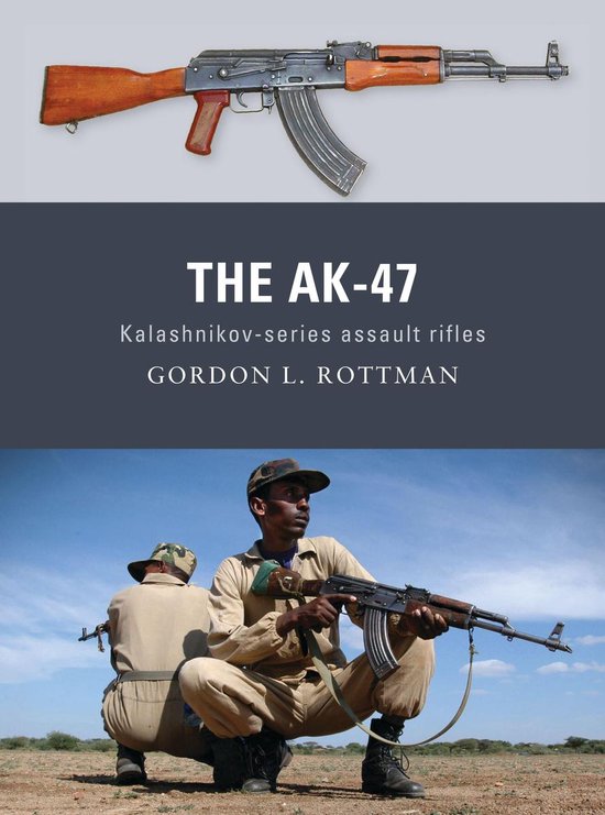 The AK-47 (ebook), Gordon L. Rottman | 9781849088350 | Boeken | bol.com