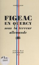 Figeac en Quercy sous la terreur allemande