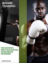 Boxing Training: The Nation's Most Influential Sourcebook On Boxing