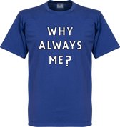 Why Always Me? T-shirt - Blauw - XXL