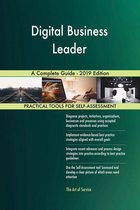 Digital Business Leader A Complete Guide - 2019 Edition