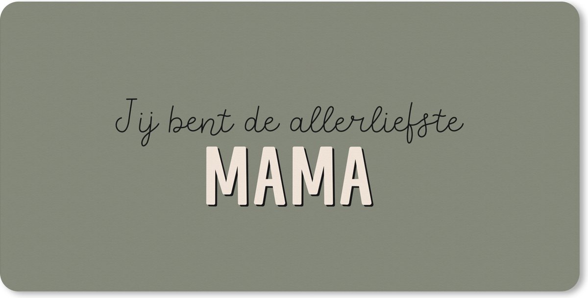 Muismat XXL 90x45 cm - Bureau onderlegger - Bureau mat Spreuken - Quotes Jij bent de allerliefste Mama - Moederdag - Moeder cadeautje - Bureaumat - Gaming mousepad xl - Bureaulegger groot - Computer deskmat