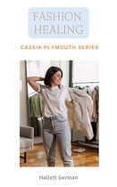 Cassia Plymouth: Indie Fashion Reporter 3 - Fashion Healing (Cassia Plymouth Series)