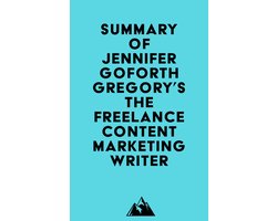 Summary of Jennifer Goforth Gregory's The Freelance Content Marketing Writer