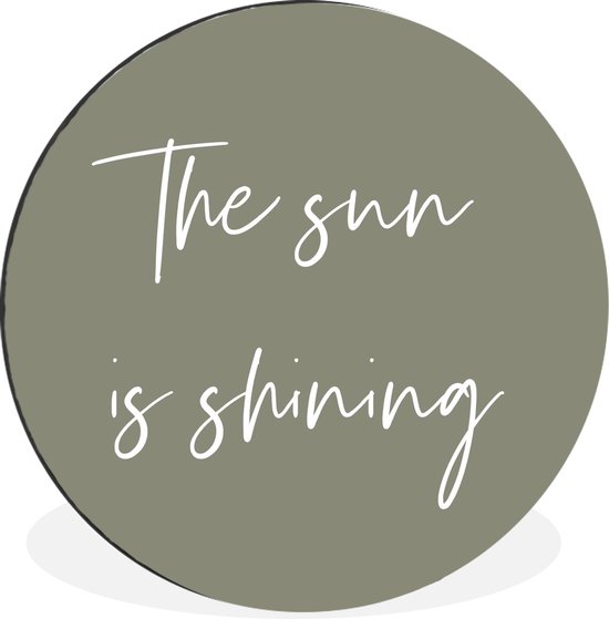 WallCircle - Wandcirkel - Muurcirkel - The sun is shining - Zomer - Quotes - Tekst - Tuin - Aluminium - Dibond - ⌀ 90 cm - Binnen en Buiten - Tuinspullen