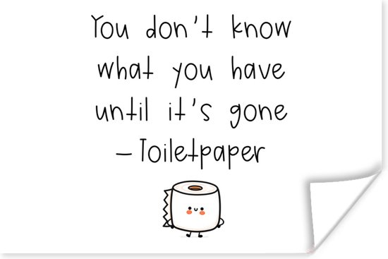 Poster Spreuken - Quotes - You don't know what you have until it's gone - WC papier - Toilet - 30x20 cm